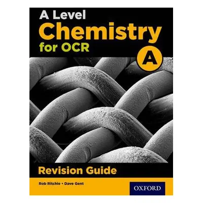 A Level Chemistry for OCR A Revision Guide - Ritchie, Rob a Poole, Emma