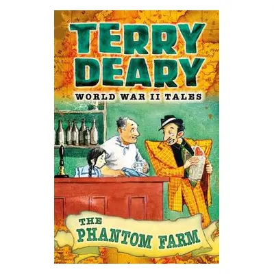 World War II Tales: The Phantom Farm - Deary, Terry