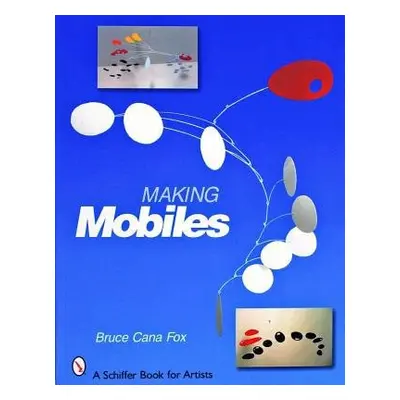 Making Mobiles - Fox, Bruce Cana