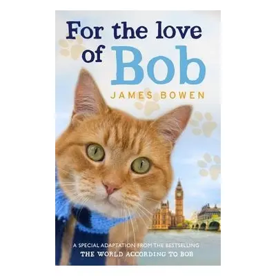 For the Love of Bob - Bowen, James