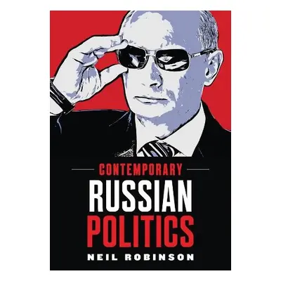 Contemporary Russian Politics - Robinson, Neil