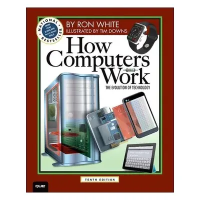 How Computers Work - White, Ron a Downs, Timothy