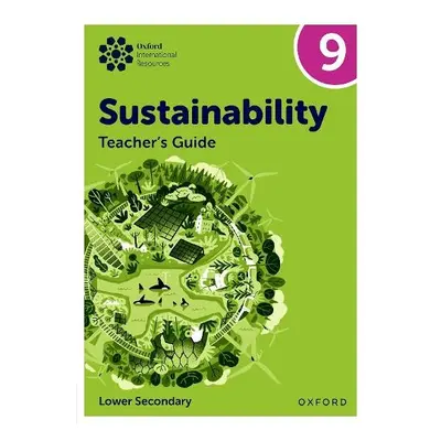 Oxford International Sustainability: Teacher's Guide 9 (Lower Secondary) - Tudor, Rebecca