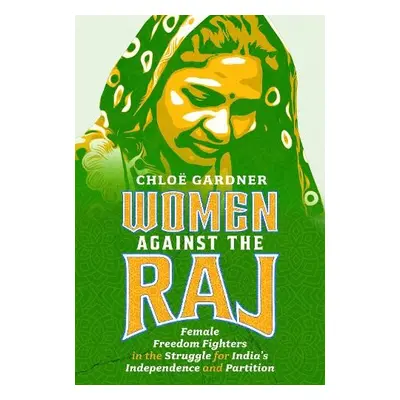 Women Against the Raj - Gardner, Chloe