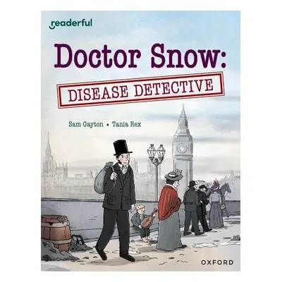 Readerful Independent Library: Oxford Reading Level 18: Doctor Snow: Disease Detective - Gayton,