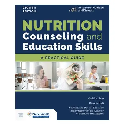 Nutrition Counseling and Education Skills: A Practical Guide - Beto, Judith A. a Holli, Betsy B