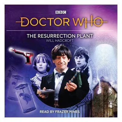 Doctor Who: The Resurrection Plant - Hadcroft, Will