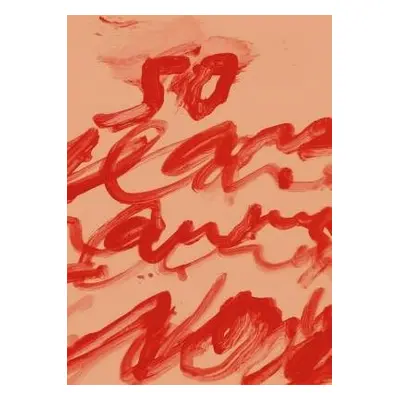 Cy Twombly - Fifty Years of Works on Paper