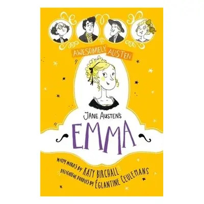 Awesomely Austen - Illustrated and Retold: Jane Austen's Emma - Birchall, Katy a Austen, Jane