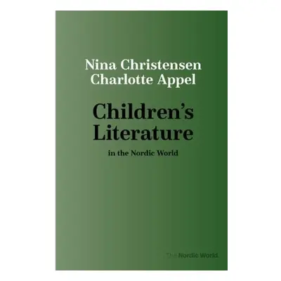 Children's Literature in the Nordic World - Christensen, Nina a Appel, Charlotte