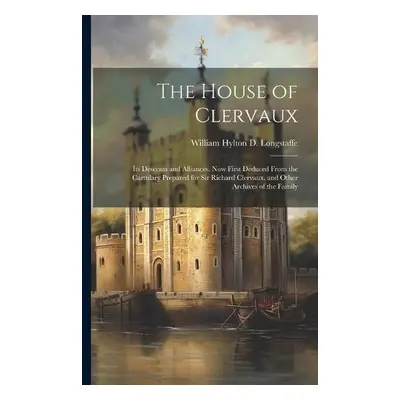 House of Clervaux - Longstaffe, William Hylton D