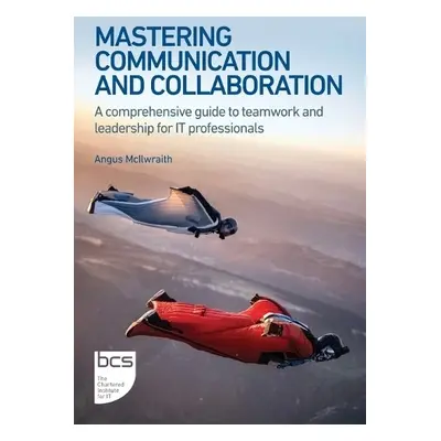 Mastering Communication and Collaboration - McIlwraith, Angus