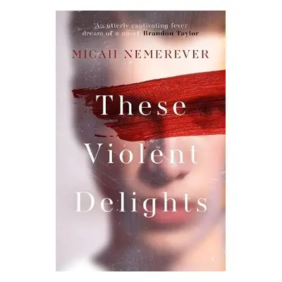 These Violent Delights - Nemerever, Micah