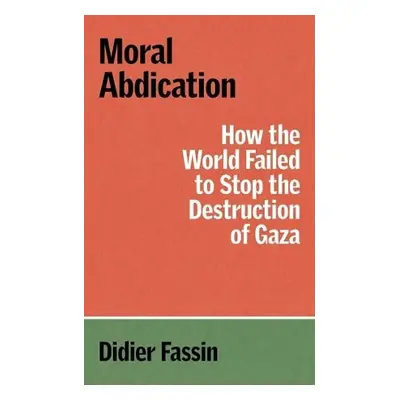 Moral Abdication - Fassin, Didier