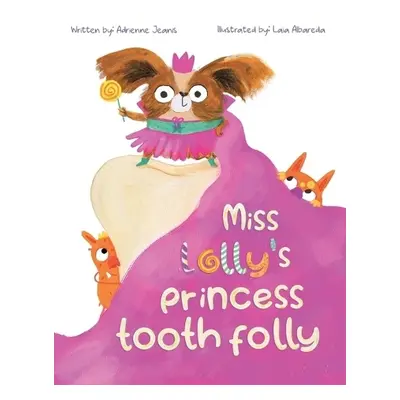 Miss Lolly's Princess Tooth Folly - Jeanis, Adrienne