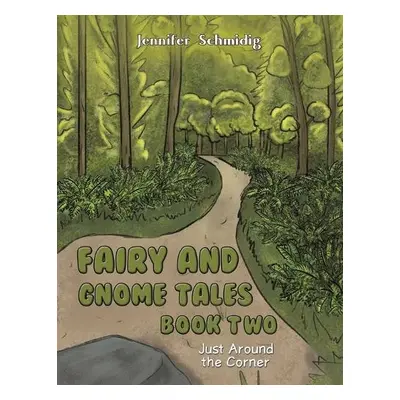 Fairy and Gnome Tales – Book Two - Schmidig, Jennifer