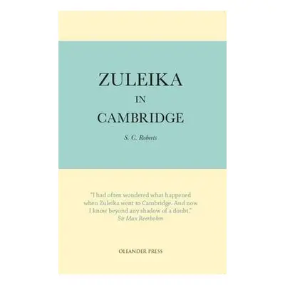 Zuleika in Cambridge - Roberts, S. C.