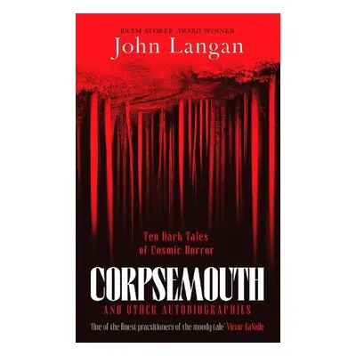 Corpsemouth and Other Autobiographies - Langan, John