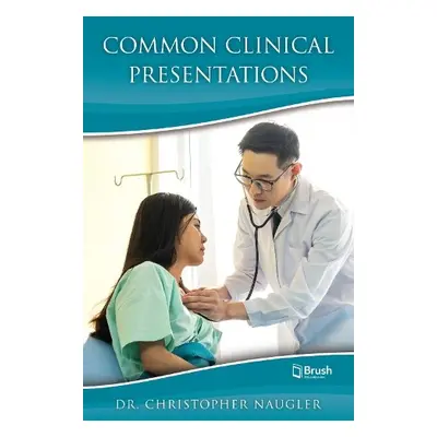 Common Clinical Presentations - Naugler, Christopher