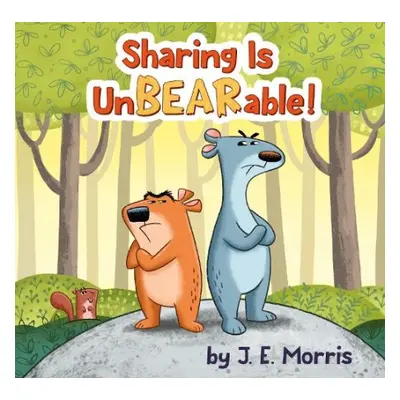 Sharing Is UnBEARable! - Morris, J. E.