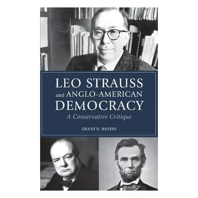 Leo Strauss and Anglo-American Democracy - Havers, Grant N.