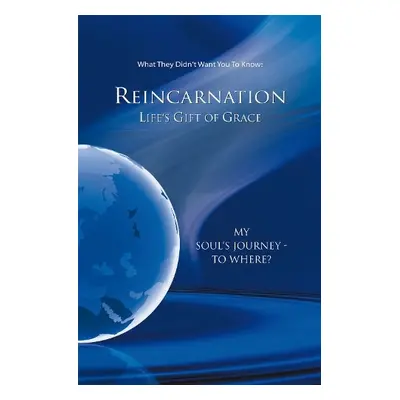 Reincarnation - Life's Gift of Grace - Gabriele Publishing, House