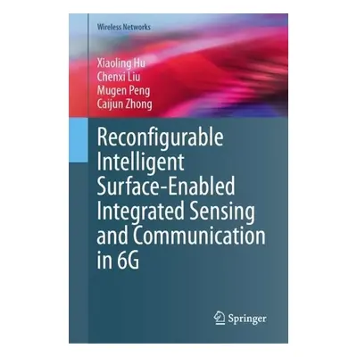 Reconfigurable Intelligent Surface-Enabled Integrated Sensing and Communication in 6G - Hu, Xiao