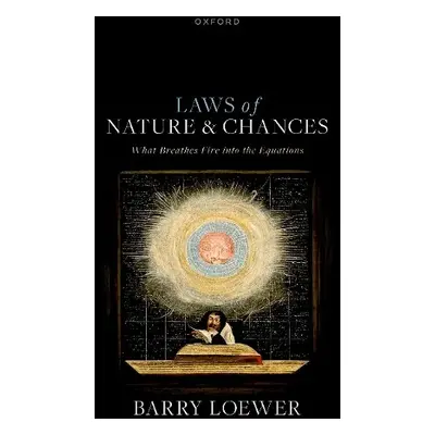 Laws of Nature and Chances - Loewer, Barry (Distinguished Professor of Philosophy, Distinguished