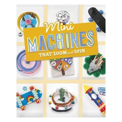 Mini Machines that Zoom and Spin - Kukla, Lauren