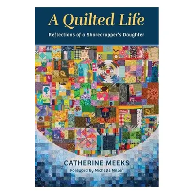 Quilted Life - Meeks, Catherine