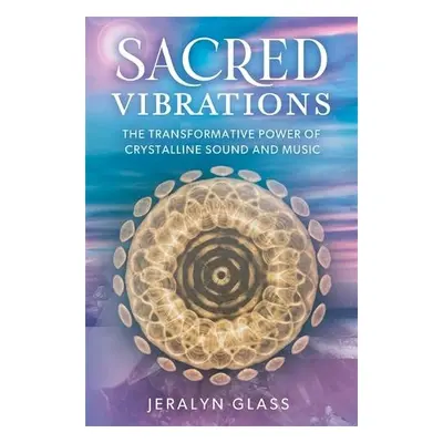 Sacred Vibrations - Glass, Jeralyn