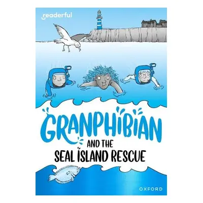 Readerful Rise: Oxford Reading Level 10: Granphibian and the Seal Island Rescue - Whitston, Clar