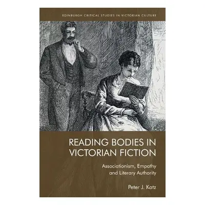 Reading Bodies in Victorian Fiction - Peter Katz