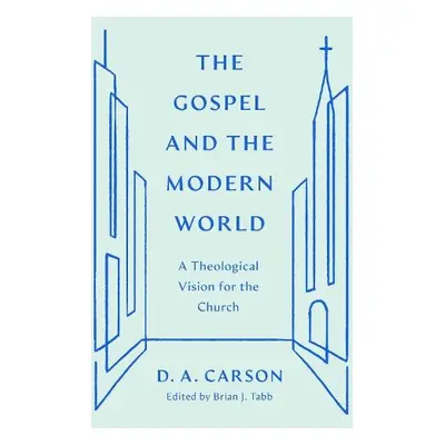 Gospel and the Modern World - Carson, D. A.