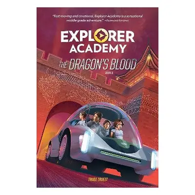 Explorer Academy: The Dragon's Blood (Book 6) - National Geographic Kids a Trueit, Trudi