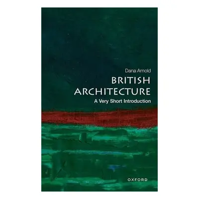 British Architecture - Arnold, Dana (Professor of Architecture, Professor of Architecture, Manch