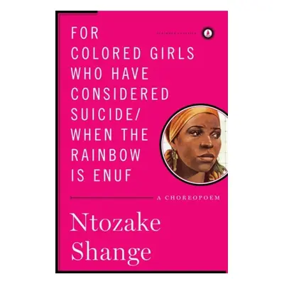 For colored girls who have considered suicide/When the rainbow is enuf - Shange, Ntozake