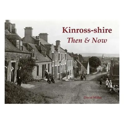 Kinross-shire Then a Now - Millar, David