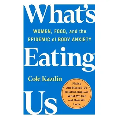 What's Eating Us - Kazdin, Cole