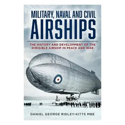 Military, Naval and Civil Airships - Ridley-Kitts, Daniel G., MBE