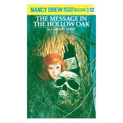 Nancy Drew 12: the Message in the Hollow Oak - Keene, Carolyn