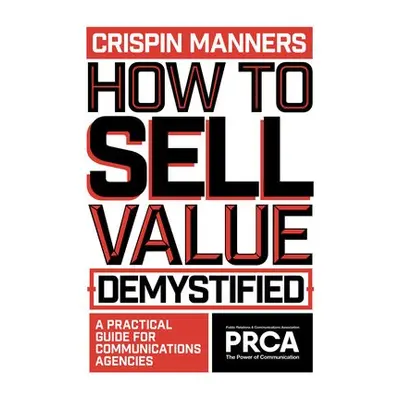 How to Sell Value – Demystified - Manners, Crispin (Onva Consulting, UK)