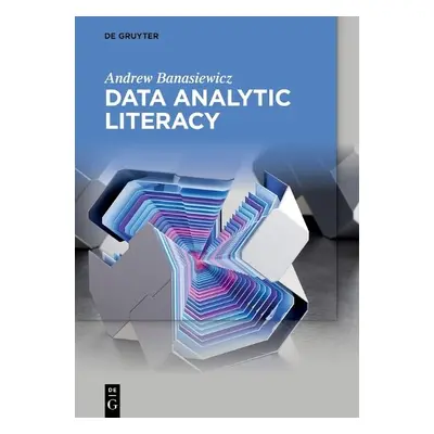 Data Analytic Literacy - Banasiewicz, Andrew