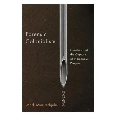 Forensic Colonialism - Munsterhjelm, Mark