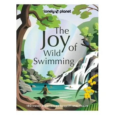 Lonely Planet The Joy of Wild Swimming - Lonely Planet