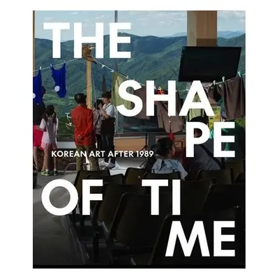 Shape of Time - Agro, Elisabeth a Woo, Hyunsoo a Kim, Taeyi