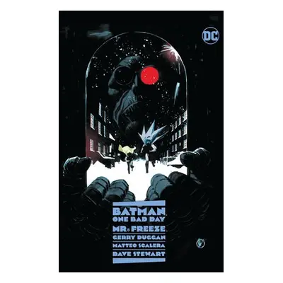 Batman: One Bad Day: Mr. Freeze - Duggan, Gerry a Scalero, Matteo