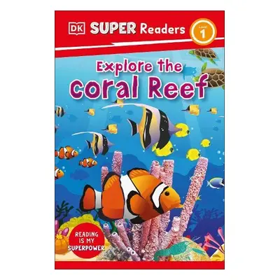 DK Super Readers Level 1 Explore the Coral Reef - DK