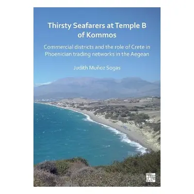 Thirsty Seafarers at Temple B of Kommos - Munoz Sogas, Judith (Researcher, Universitat Oberta de