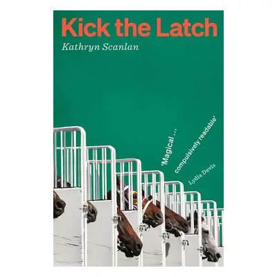 Kick the Latch - Scanlan, Kathryn